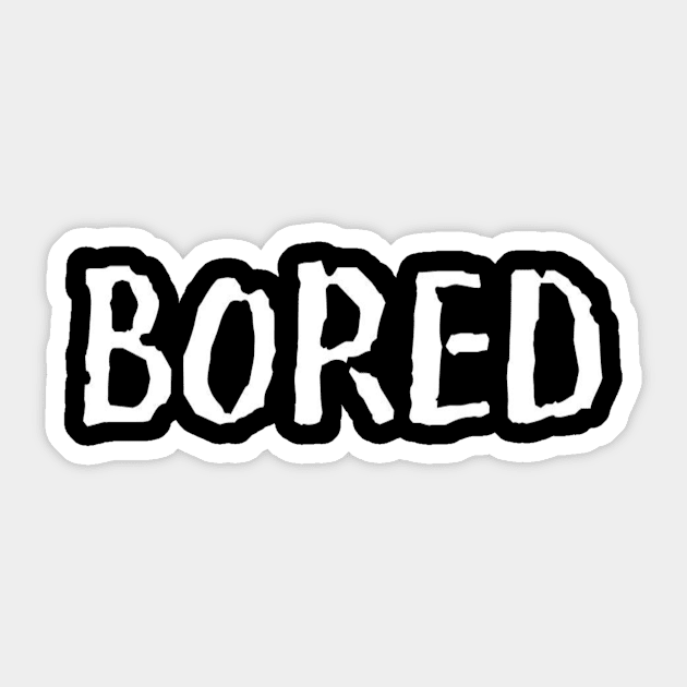 Bored Funny Slogan typography Adults Apparel Stickers Cases Mugs Tapestries For Man's & Woman's Sticker by Salam Hadi